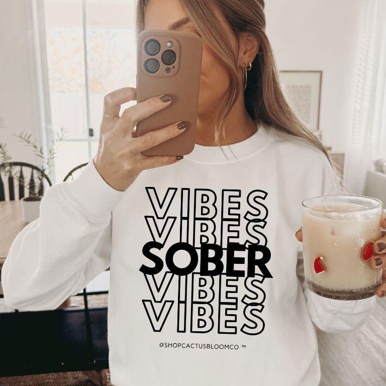 SOBER VIBES SWEATSHIRT - Cactus Bloom Co.