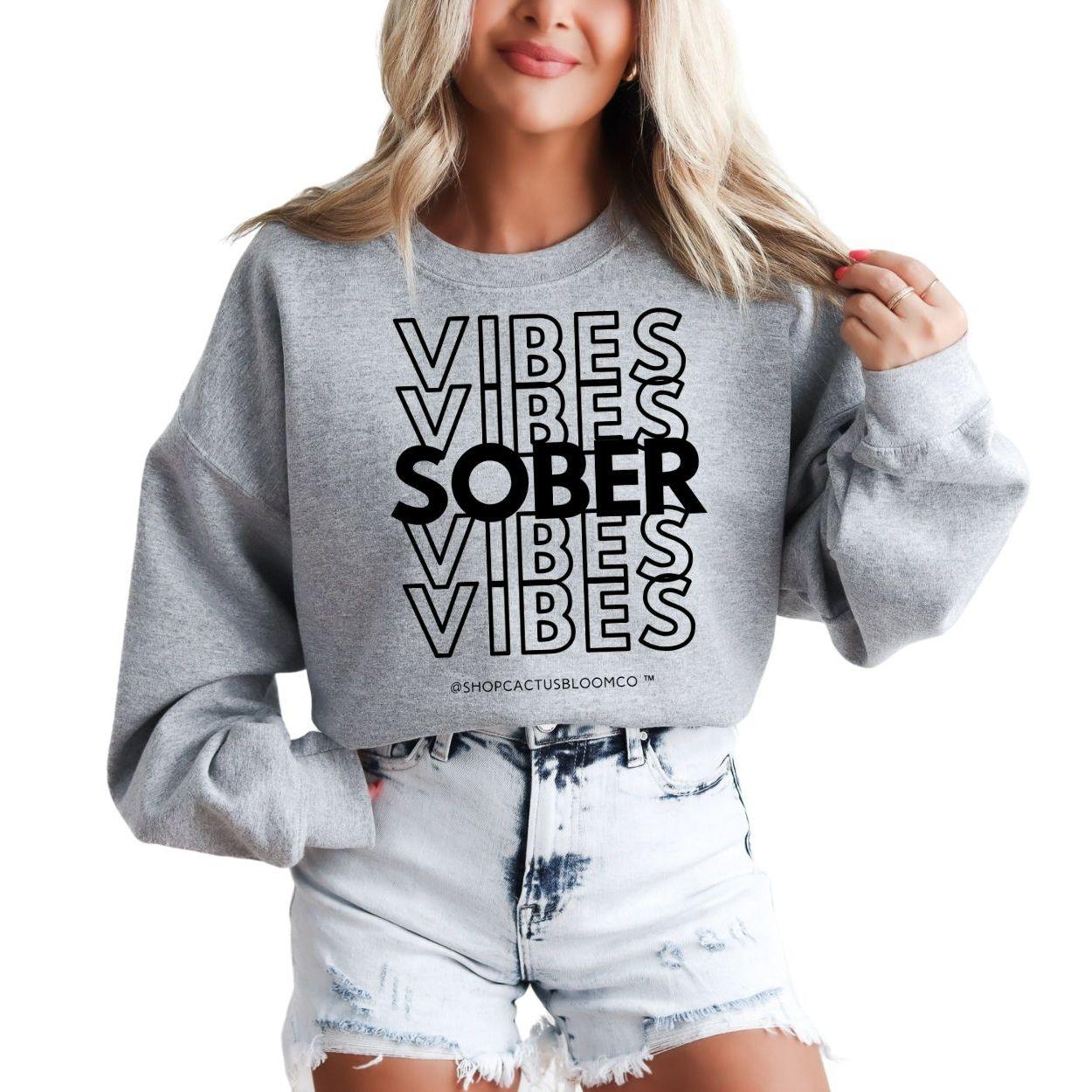 SOBER VIBES SWEATSHIRT - Cactus Bloom Co.