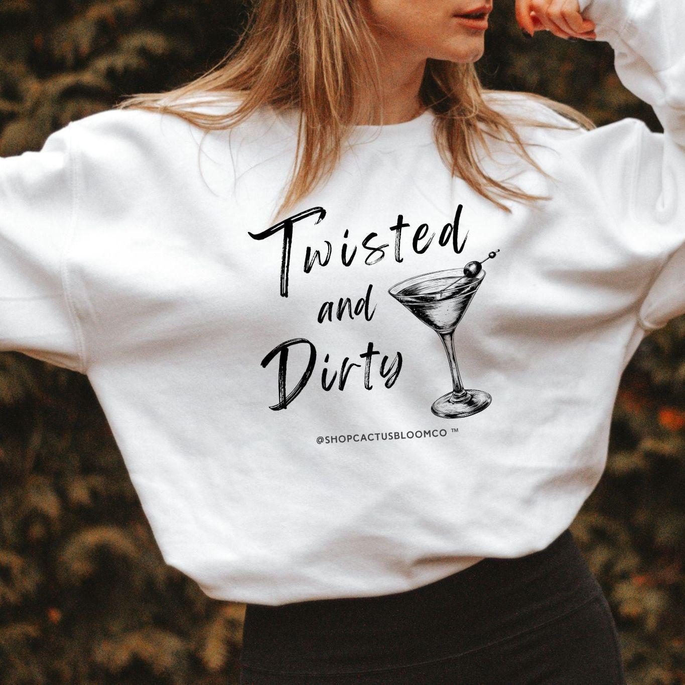 TWISTED AND DIRTY MARTINI SWEATSHIRT - Cactus Bloom Co.