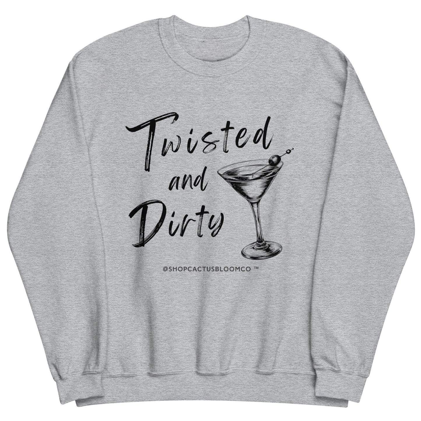 TWISTED AND DIRTY MARTINI SWEATSHIRT - Cactus Bloom Co.