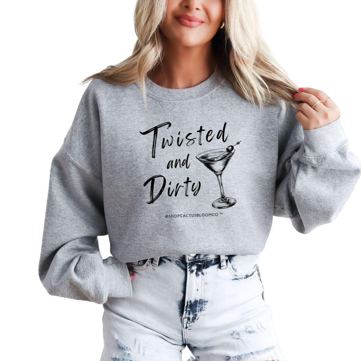 TWISTED AND DIRTY MARTINI SWEATSHIRT - Cactus Bloom Co.