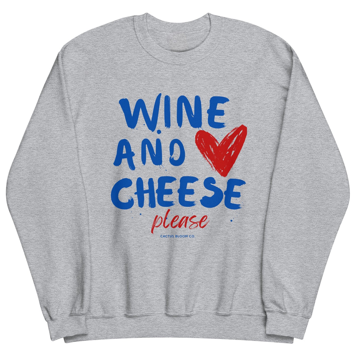 WINE AND CHEESE PLEASE SWEATSHIRT - Cactus Bloom Co.