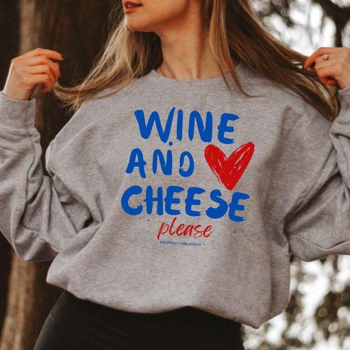 WINE AND CHEESE PLEASE SWEATSHIRT - Cactus Bloom Co.