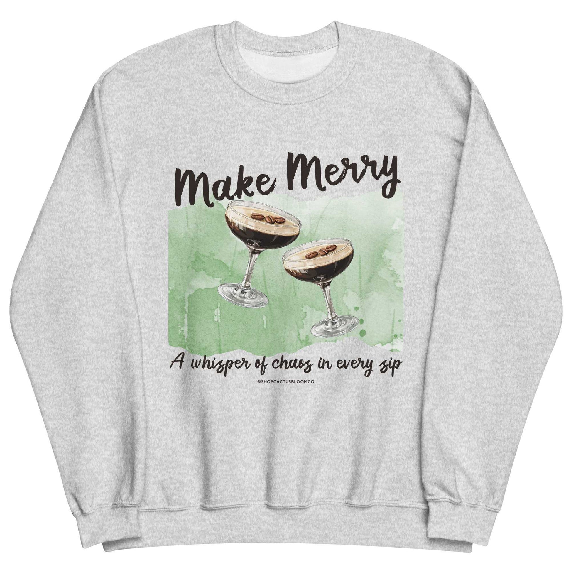 MAKE MERRY ESPRESSO MARTINI SWEATSHIRT Cactus Bloom Co.