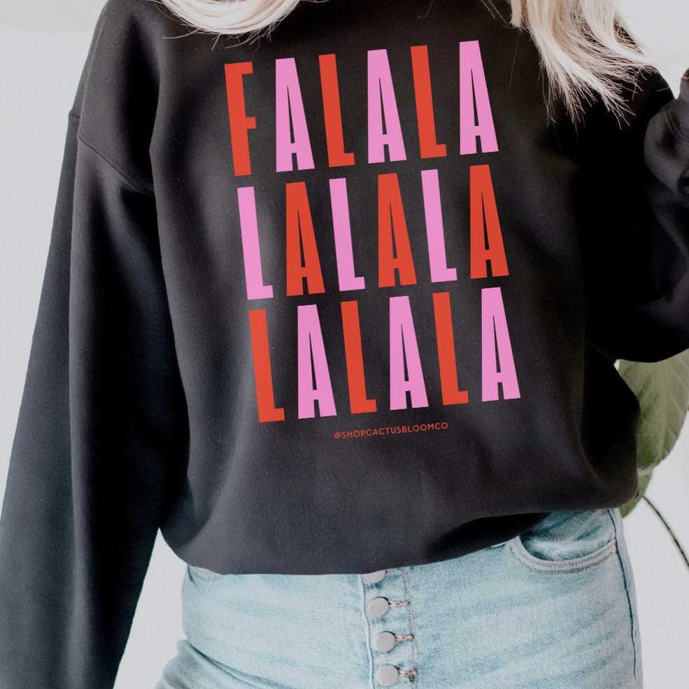 FA LA LA LA LA SWEATSHIRT - Cactus Bloom Co.