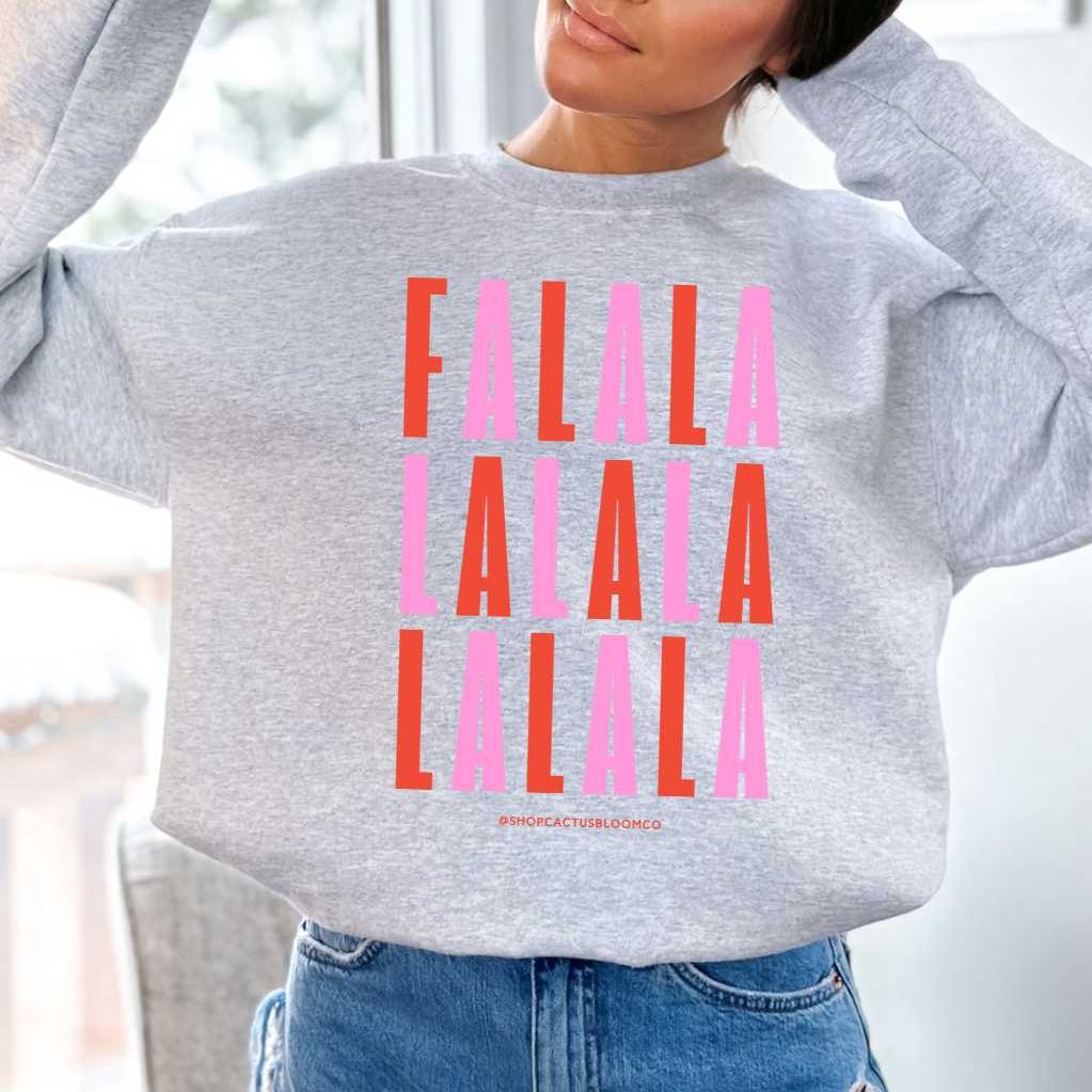 FA LA LA LA LA SWEATSHIRT - Cactus Bloom Co.