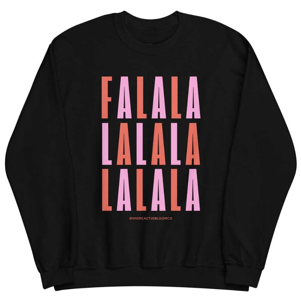 FA LA LA LA LA SWEATSHIRT - Cactus Bloom Co.