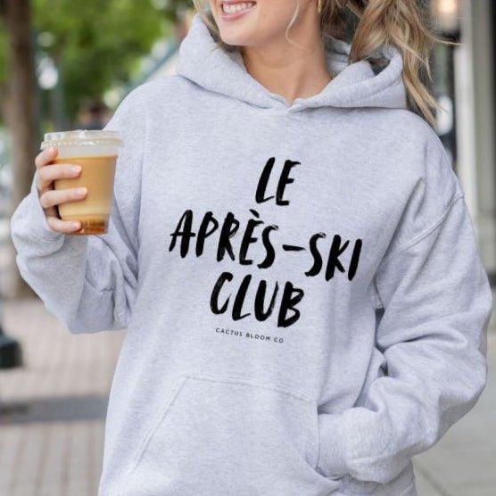 LE APRÈS - SKI CLUB HOODIE - Cactus Bloom Co.