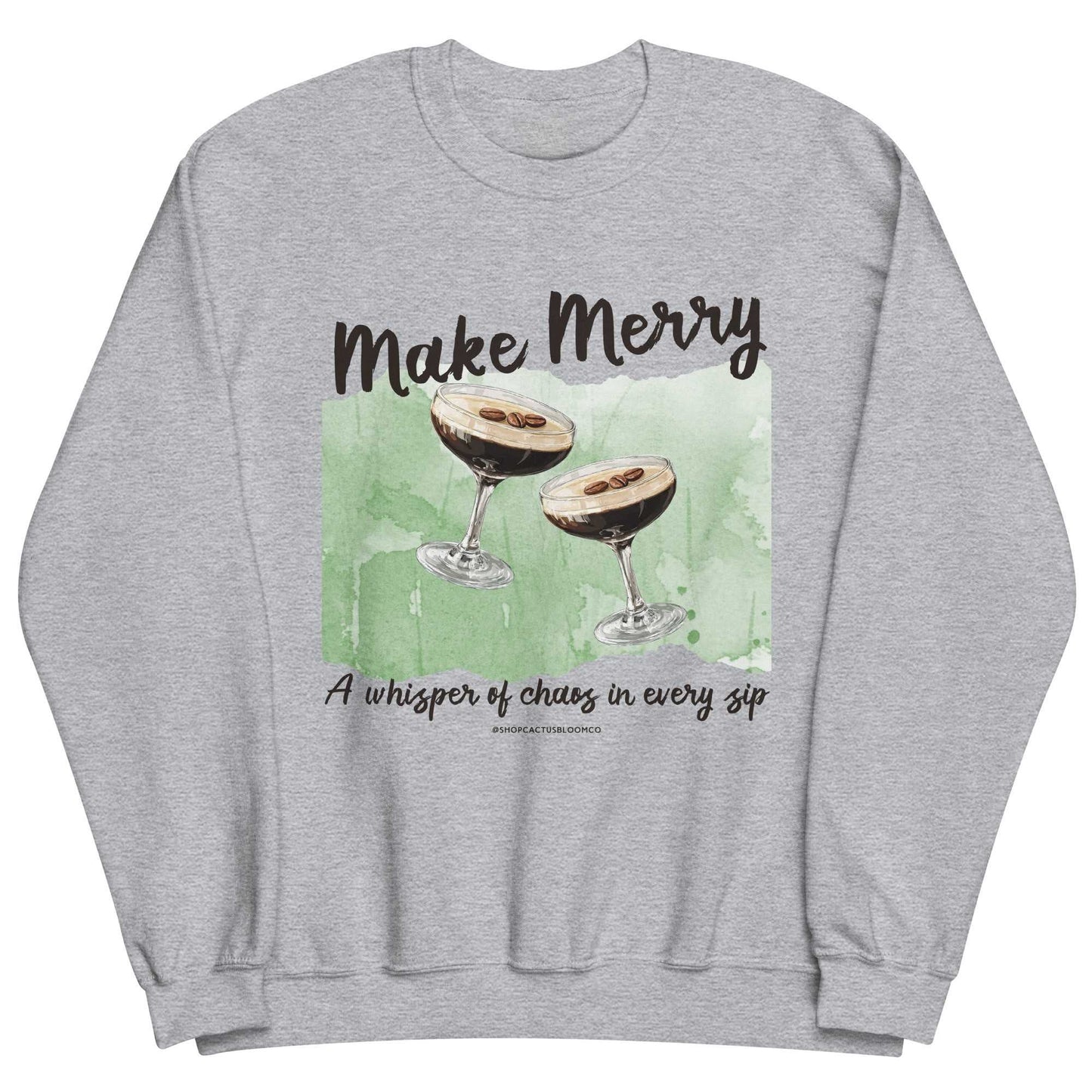 MAKE MERRY ESPRESSO MARTINI SWEATSHIRT Cactus Bloom Co.
