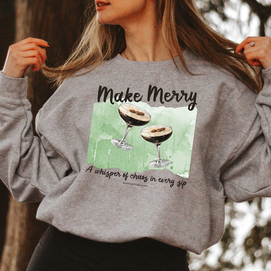 MAKE MERRY ESPRESSO MARTINI SWEATSHIRT Cactus Bloom Co.