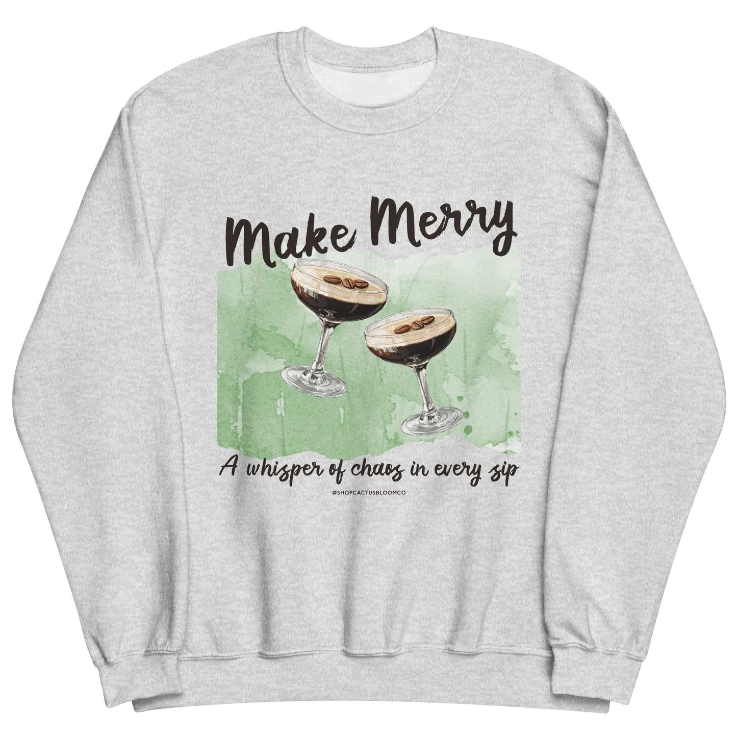MAKE MERRY ESPRESSO MARTINI SWEATSHIRT Cactus Bloom Co.