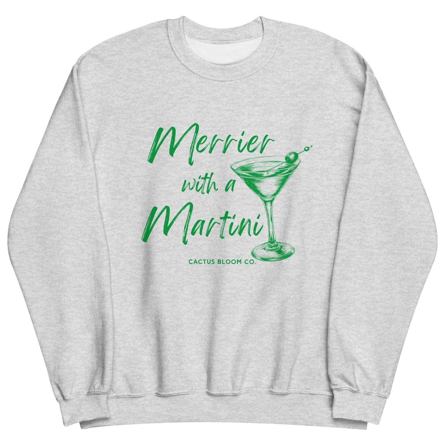 MERRIER WITH A MARTINI SWEATSHIRT Cactus Bloom Co.