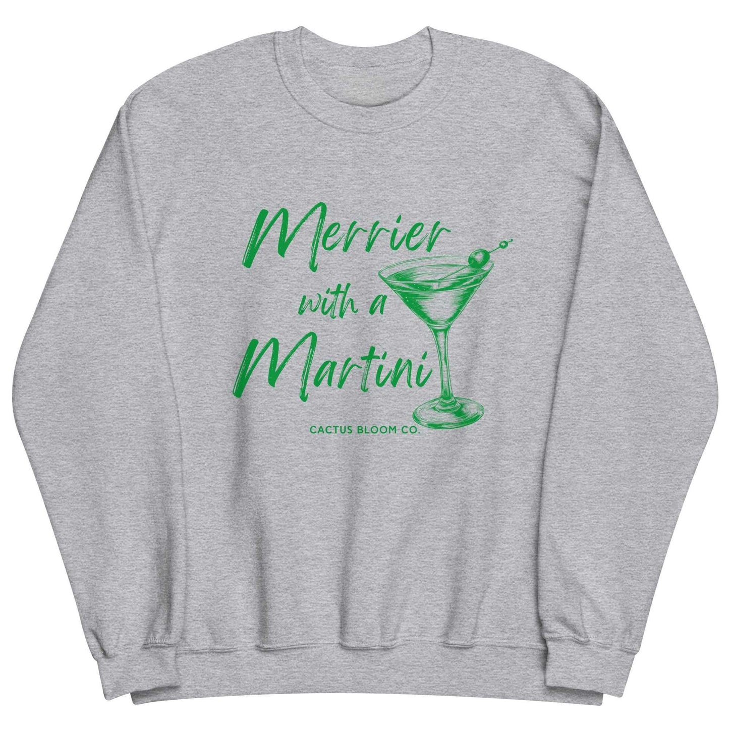 MERRIER WITH A MARTINI SWEATSHIRT Cactus Bloom Co.