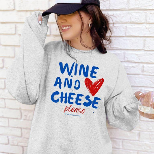 WINE AND CHEESE PLEASE SWEATSHIRT - Cactus Bloom Co.