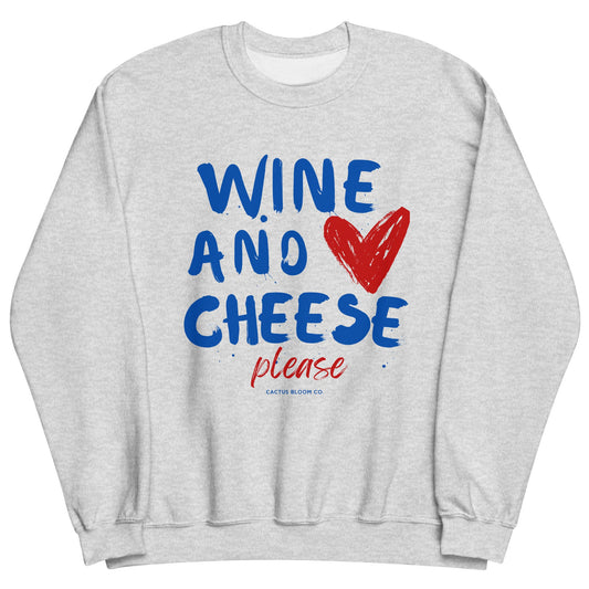 WINE AND CHEESE PLEASE SWEATSHIRT - Cactus Bloom Co.